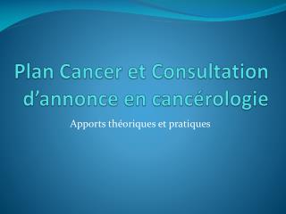 Plan Cancer et Consultation d’annonce en cancérologie
