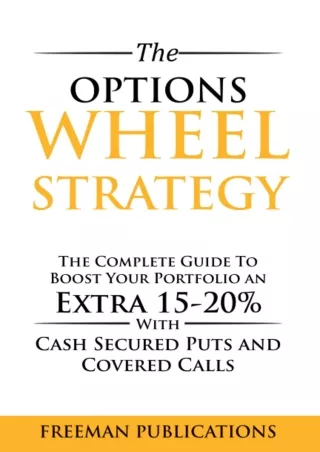 Ebook❤️(download)⚡️ The Options Wheel Strategy: The Complete Guide To Boost Your Portfolio An Extra 15-20% With Cash Sec