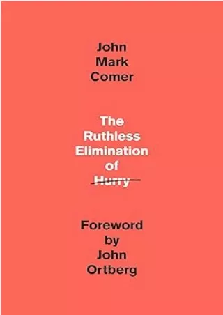 [DOWNLOAD] PDF  The Ruthless Elimination of Hurry: How to Stay Emotionally Healthy and Spiritually Alive in the Chaos of