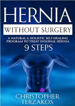 Download⚡️ Hernia Without Surgery: A Natural & Holistic Self-Healing Program to Treat Inguinal Hernia