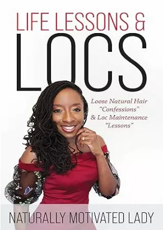 [PDF]❤️DOWNLOAD⚡️ LIFE LESSONS & LOCS: Loose Natural Hair Confessions & Loc Maintenance Lessons