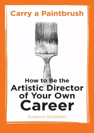 book❤️[READ]✔️ Carry a Paintbrush: How to Be the Artistic Director of Your Own Career