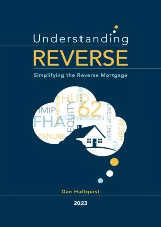 Pdf⚡️(read✔️online) Understanding Reverse - 2023: Simplifying the Reverse Mortgage