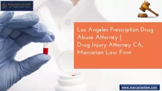 Los Angeles Prescription Drug Abuse Attorney  Drug Injury Attorney CA, Marcarian Law Firm