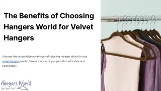 The Benefits of Choosing Hangers World for Velvet Hangers.pptx