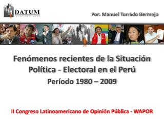 Fenómenos recientes de la Situación Política - Electoral en el Perú