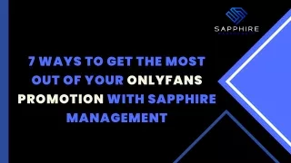 7 Ways to Get the Most Out of Your OnlyFans Promotion with Sapphire Management