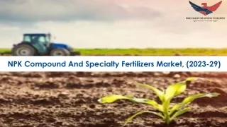 NPK Compound and Specialty Fertilizers Market Research Insights 2023-29