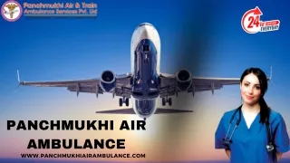 Hire Panchmukhi Air Ambulance Services in Delhi and Patna with Most Effective Medical Care Unit