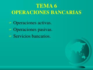 TEMA 6 OPERACIONES BANCARIAS