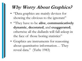 Why Worry About Graphics?