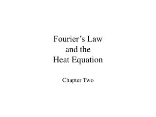 Fourier’s Law and the Heat Equation