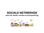 SOCIALE NETWERKEN lees ook: familie, vrienden en kennissenkring