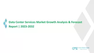 Data Center Services Market Trends, Analysis & Forecast, 2032