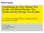 Combining the New Market Tax Credit with Rehabilitation Tax Credit and the Energy Tax Credits An Arizona Housing Allia