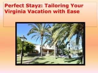 ppt Perfect Stayz Tailoring Your Virginia Vacation with Ease