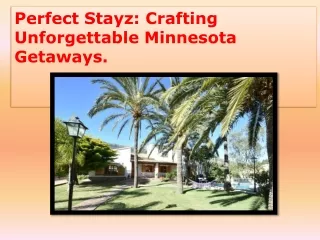 Perfect Stayz Crafting Unforgettable Minnesota Getaways.