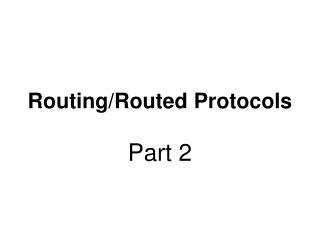 Routing/Routed Protocols