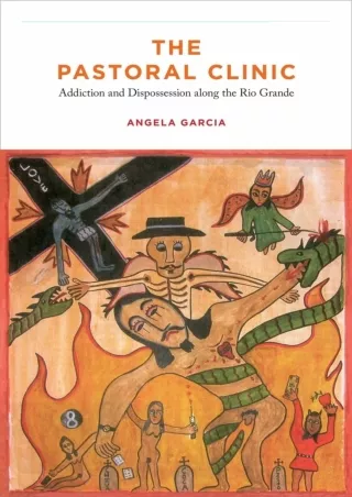 [PDF ❤READ✔ ONLINE] The Pastoral Clinic: Addiction and Dispossession along the R