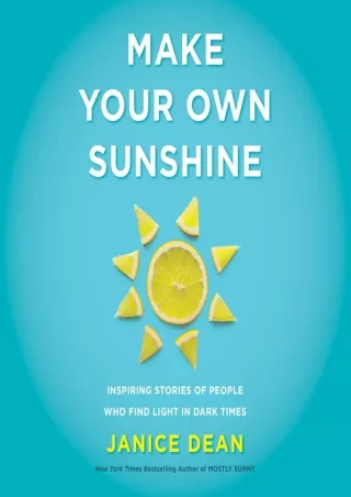 get [PDF] ❤Download⭐ Make Your Own Sunshine: Inspiring Stories of People Who Fin