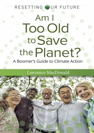 get [PDF] ❤Download⭐ Am I Too Old to Save the Planet?: A Boomer's Guide to Clima