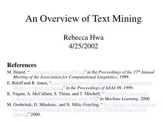 An Overview of Text Mining Rebecca Hwa 4/25/2002