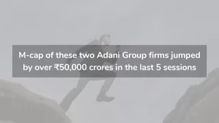 M-cap of these two Adani Group firms jumped by over ₹50,000 crores in the last 5 sessions