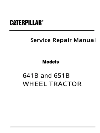 Caterpillar Cat 641B WHEEL TRACTOR (Prefix 67K) Service Repair Manual (67K00605 and up)