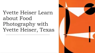 Yvette Heiser Learn about Food Photography with Yvette Heiser, Texas