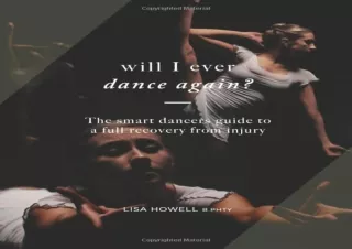 [PDF❤️ READ ONLINE️⚡️] Will I Ever Dance Again: The smart dancers guide to a full recovery