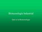 Biotecnolog a Industrial