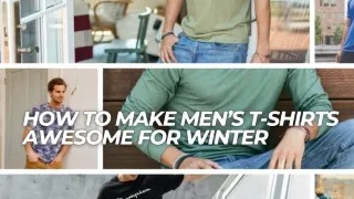 How To Make Men’s T-Shirts Awesome For Winter