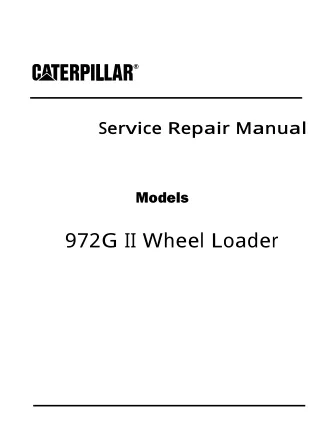 Caterpillar Cat 972G II WHEEL LOADER (Prefix AXE) Service Repair Manual (AXE00001 and up)