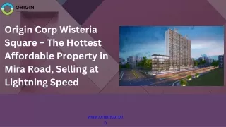 Origin Corp Wisteria Square – The Hottest Affordable Property in Mira Road, Selling at Lightning Speed