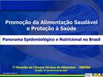 Promo o da Alimenta o Saud vel e Prote o Sa de Panorama Epidemiol gico e Nutricional no Brasil 2 Reuni o d