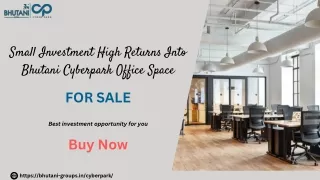 Small Investment High Returns Into Bhutani Cyberpark Office Space