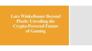 Lars Winkelbauer Beyond Pixels - Unveiling the Crypto-Powered Future of Gaming