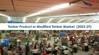 Timber Product or Modified Timber Market Research Insights 2023-29