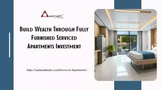 Build Wealth Through Fully Furnished Serviced Apartments Investment