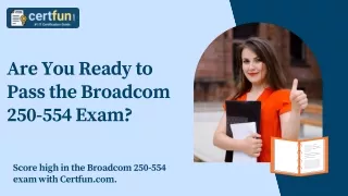 Are You Ready to Pass the Broadcom 250-554 Exam?