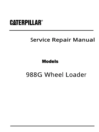 Caterpillar Cat 988G Wheel Loader (Prefix 2TW) Service Repair Manual (2TW00001 and up)