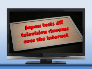 Japan tests 4K television streams over the internet