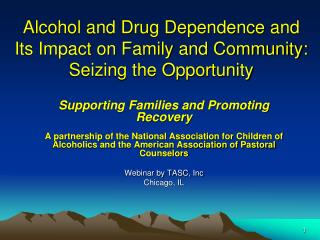 Alcohol and Drug Dependence and Its Impact on Family and Community: Seizing the Opportunity