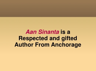 Aan Sinanta is a Respected and Gifted Author From Anchorage