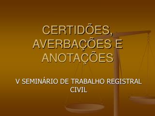 CERTIDÕES, AVERBAÇÕES E ANOTAÇÕES