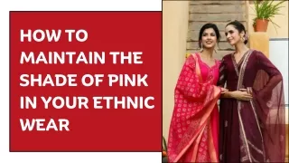 How To Maintain The Shade of Pink In Your Ethnic Wear