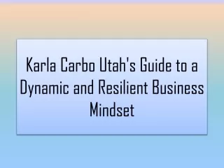 Karla Carbo Utah's Guide to a Dynamic and Resilient Business Mindset