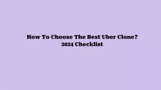 How To Choose The Best Uber Clone_ 2024 Checklist