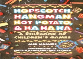 $PDF$/READ/DOWNLOAD️❤️ Hopscotch, Hangman, Hot Potato, & Ha Ha Ha: A Rulebook of Children'