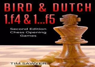 [DOWNLOAD]⚡️PDF✔️ Bird & Dutch 1.f4 & 1…f5: Second Edition - Chess Opening Games (Sawyer C